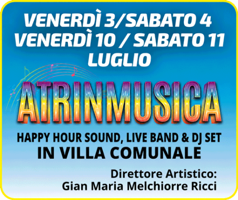 Evento: Atri in Musica - Happy Hour Sound, Live Band & DJ Set in Villa Comunale. Venerdì 3 / Sabato 4 Luglio e Venerdì 10 / Sabato 11 Luglio.